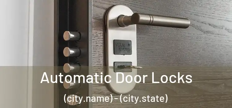  Automatic Door Locks (city.name) - (city.state)