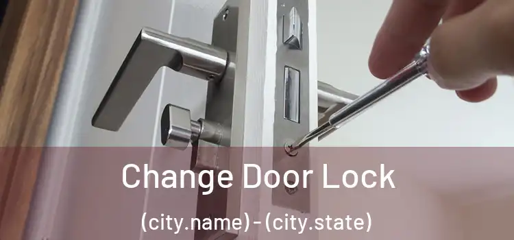  Change Door Lock (city.name) - (city.state)